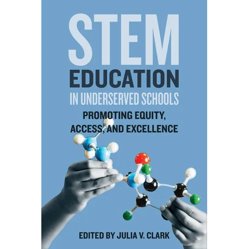 Stem Education in Underserved Schools: Promoting Equity, Access, and Excellence