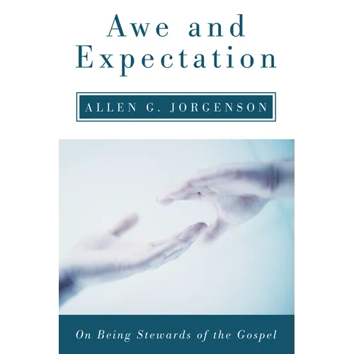 Awe and Expectation: On Being Stewards of the Gospel