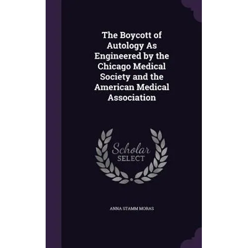 The Boycott of Autology As Engineered by the Chicago Medical Society and the American Medical Association