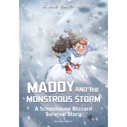 Maddy and the Monstrous Storm: A Schoolhouse Blizzard Survival Story