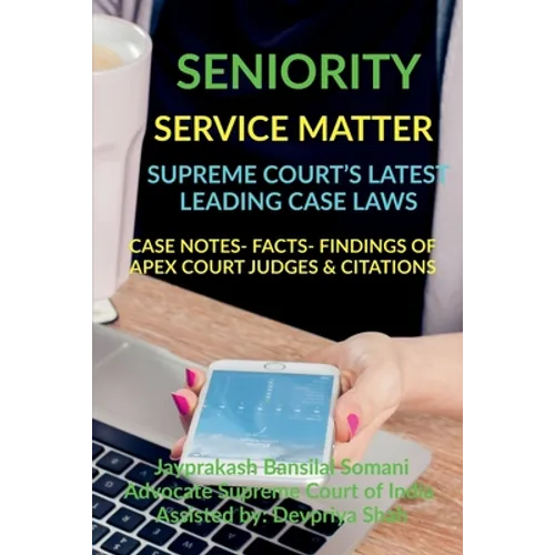 Seniority- Service Matter- Supreme Court's Latest Leading Case Laws: Case Notes- Facts- Findings of Apex Court Judges & Citations
