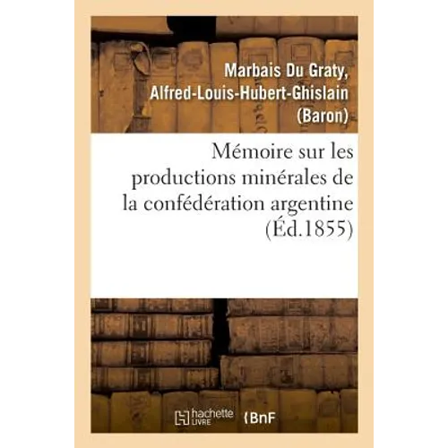 Mémoire sur les productions minérales de la confédération argentine