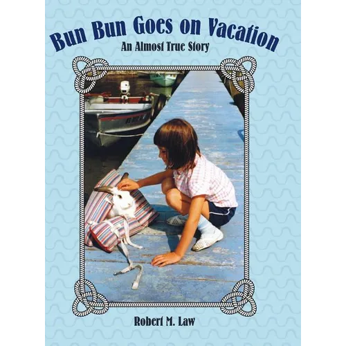 Bun Bun Goes on Vacation: An Almost True Story