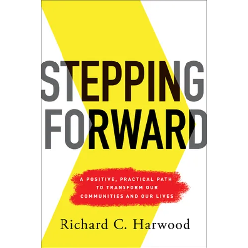 Stepping Forward: A Positive, Practical Path to Transform Our Communities and Our Lives