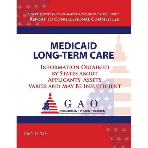 Medicaid Long-Term Care: Information Obtained by States about Applicant's Assets Varies and May Be Insufficient