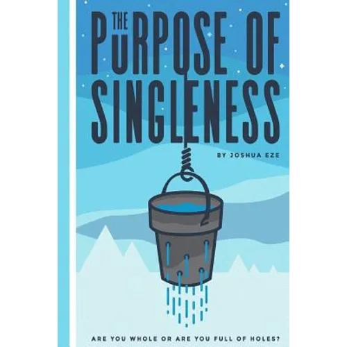 The Purpose of Singleness: Are you whole or are you full of holes