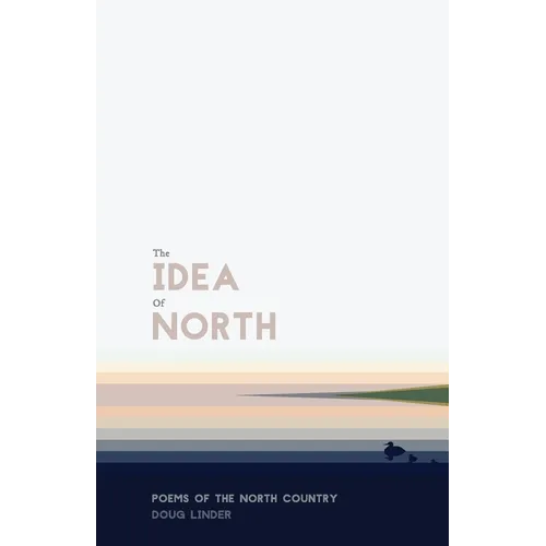 The Idea of North: Poems of the North Country