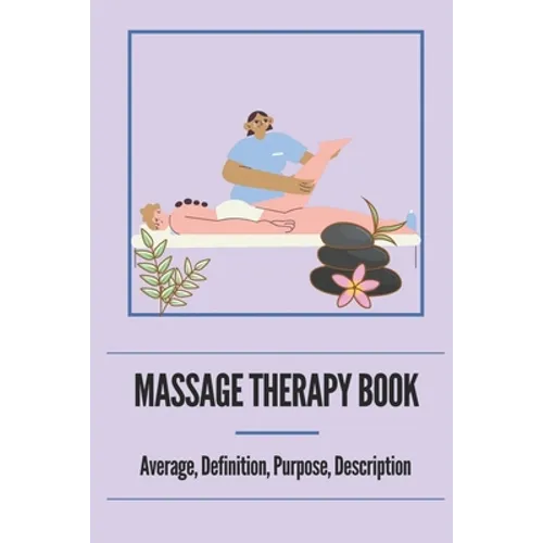 Massage Therapy Book: Average, Definition, Purpose, Description: Neuromuscular Therapy Techniques