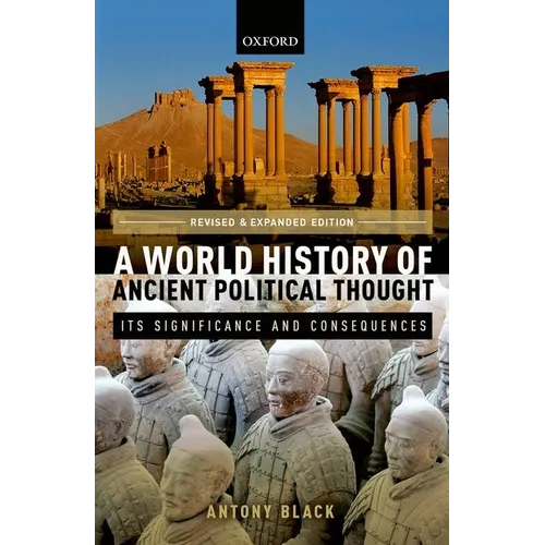 World History of Ancient Political Thought: A World History of Ancient Political Thought: Its Significance and Consequences - Paperback