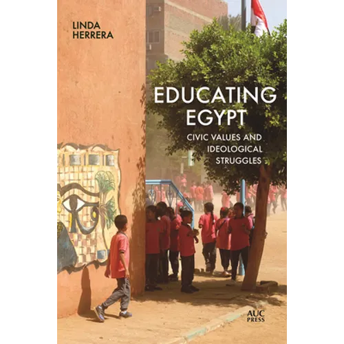 Educating Egypt: Civic Values and Ideological Struggles