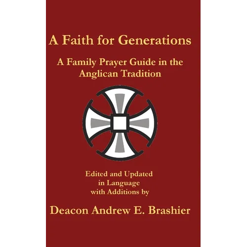 A Faith for Generations: A Family Prayer Guide in the Anglican Tradition