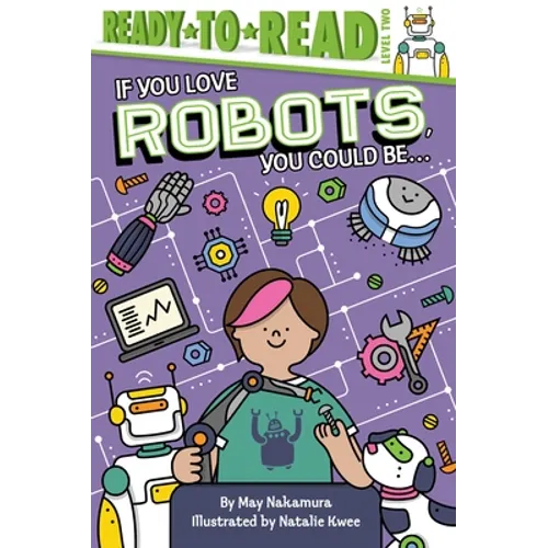 If You Love Robots, You Could Be...: Ready-To-Read Level 2