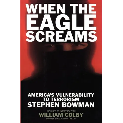 When the Eagle Screams: America's Vulnerability to Terrorism