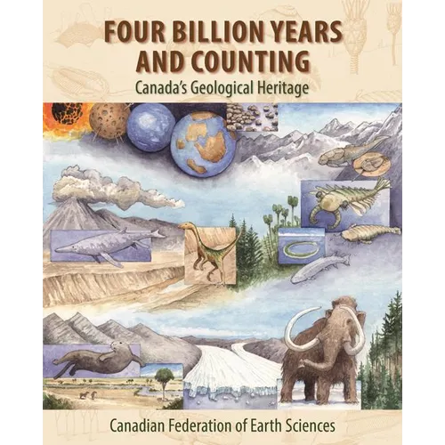 Four Billion Years and Counting: Canada's Geological Heritage