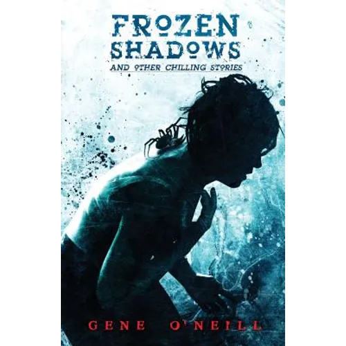 Frozen Shadows: And Other Chilling Stories