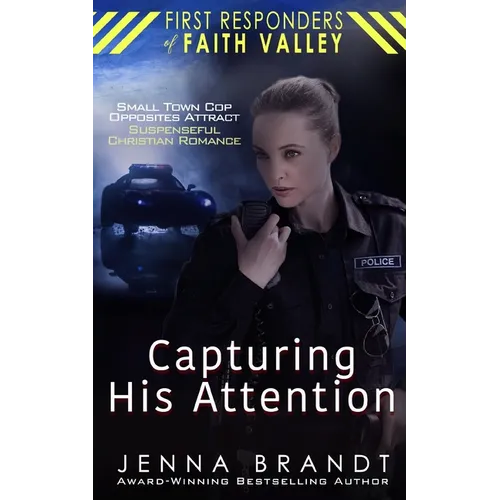 Capturing His Attention: Small Town Cop, Opposites Attract, Christian Suspenseful Romance