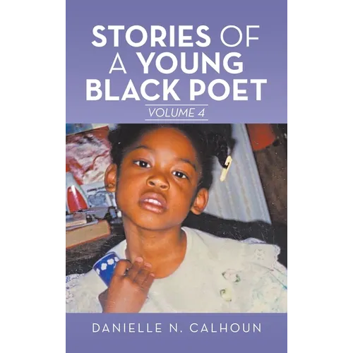Stories of a Young Black Poet: Volume 4