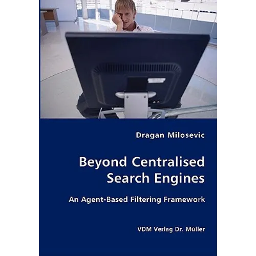 Beyond Centralised Search Engines- An Agent-Based Filtering Framework