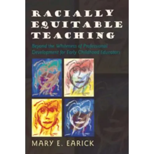 Racially Equitable Teaching: Beyond the Whiteness of Professional Development for Early Childhood Educators