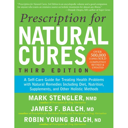 Prescription for Natural Cures (Third Edition): A Self-Care Guide for Treating Health Problems with Natural Remedies Including Diet, Nutrition, Supple