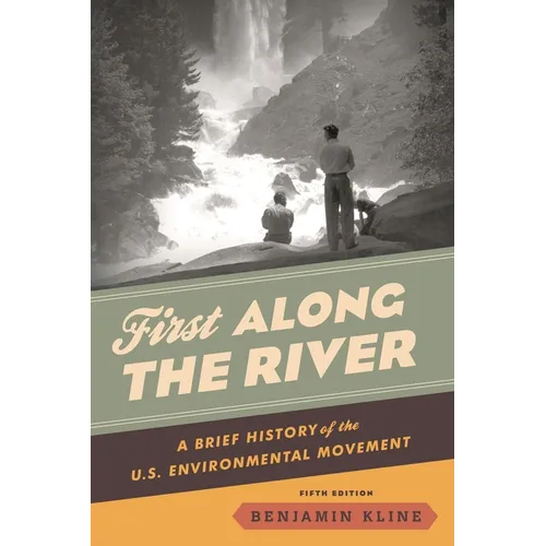 First Along the River: A Brief History of the U.S. Environmental Movement