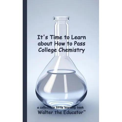 It's Time to Learn about How to Pass College Chemistry
