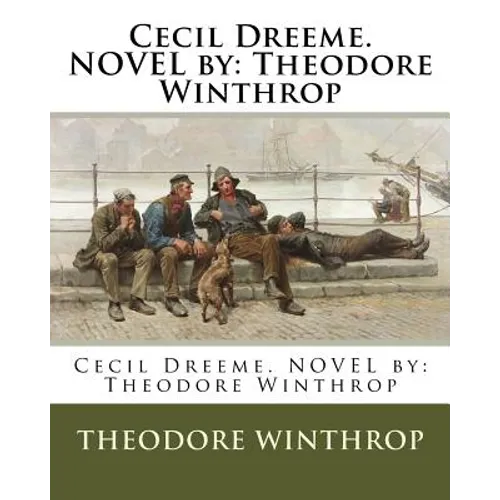 Cecil Dreeme. NOVEL by: Theodore Winthrop