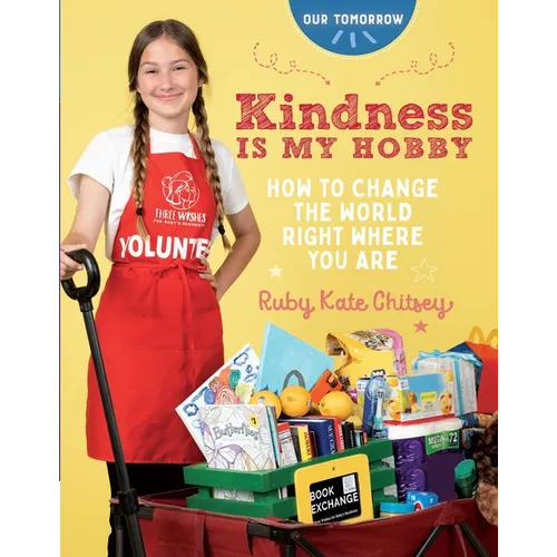 Kindness Is My Hobby: How to Change the World Right Where You Are