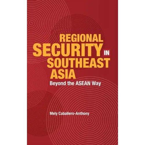 Regional Security in Southeast Asia: Beyond the ASEAN Way
