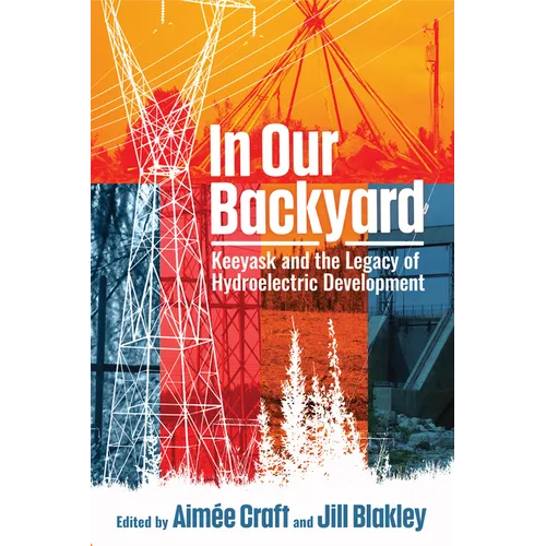In Our Backyard: Keeyask and the Legacy of Hydroelectric Development