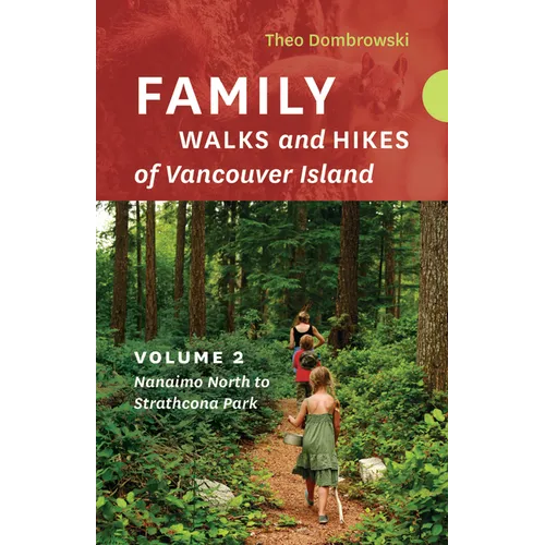 Family Walks and Hikes of Vancouver Island -- Volume 2: Streams, Lakes, and Hills from Nanaimo North to Strathcona Park