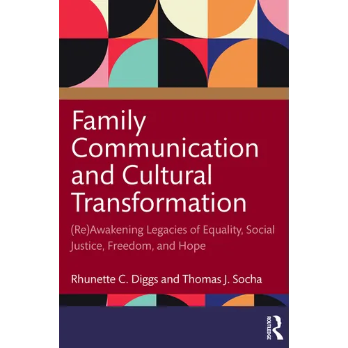 Family Communication and Cultural Transformation: (Re)Awakening Legacies of Equality, Social Justice, Freedom, and Hope