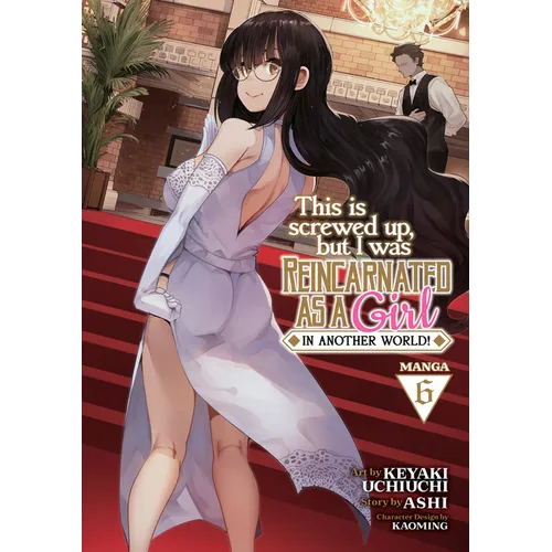 This Is Screwed Up, But I Was Reincarnated as a Girl in Another World! (Manga) Vol. 6