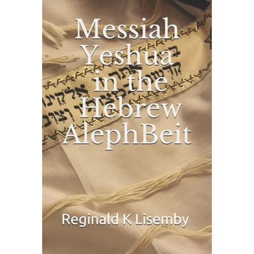Messiah Yeshua in the Hebrew AlephBeit