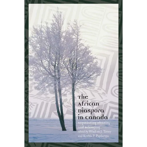 The African Diaspora in Canada: Negotiating Identity and Belonging