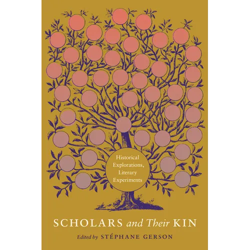 Scholars and Their Kin: Historical Explorations, Literary Experiments