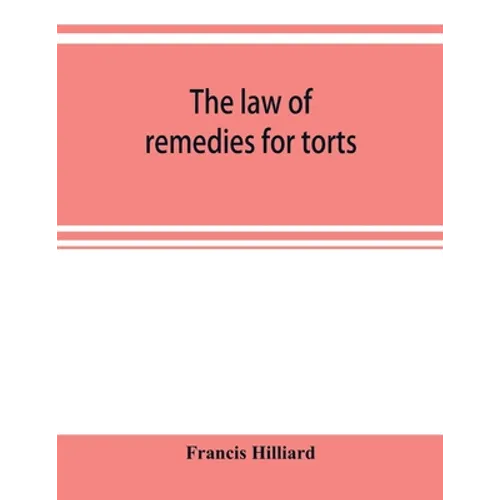 The law of remedies for torts, including replevin, real action, pleading, evidence, damages