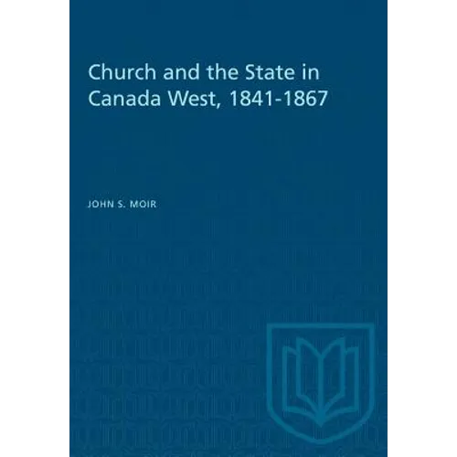 Church and the State in Canada West, 1841-1867