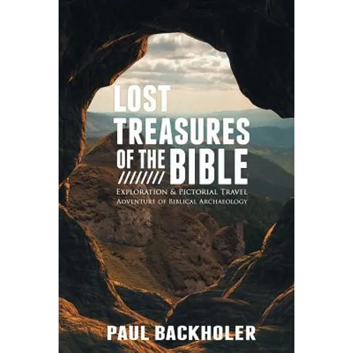 Lost Treasures of the Bible: Exploration and Pictorial Travel Adventure of Biblical Archaeology