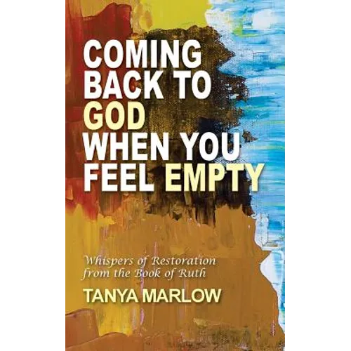 Coming Back to God When You Feel Empty: Whispers of Restoration From the Book of Ruth