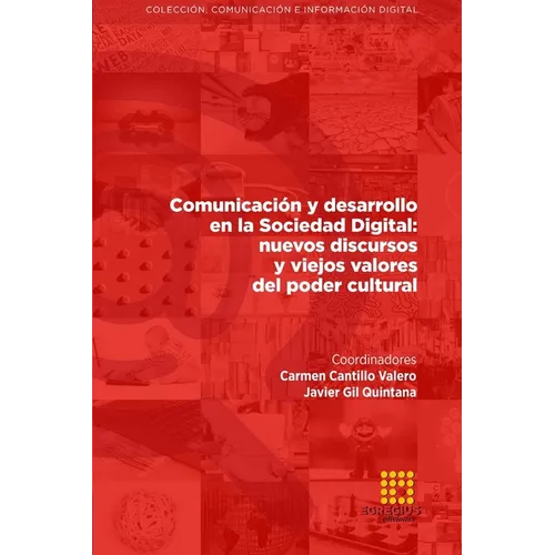 Comunicación y desarrollo en la Sociedad Digital: nuevos discursos y viejos valores del poder cultural