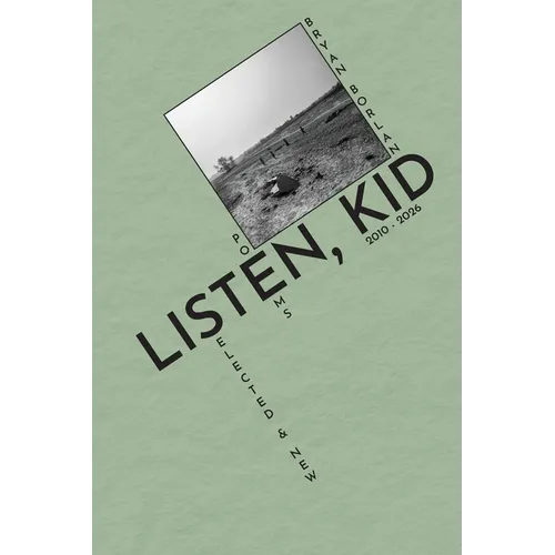 Listen, Kid: Selected & New Poems 2010-2026