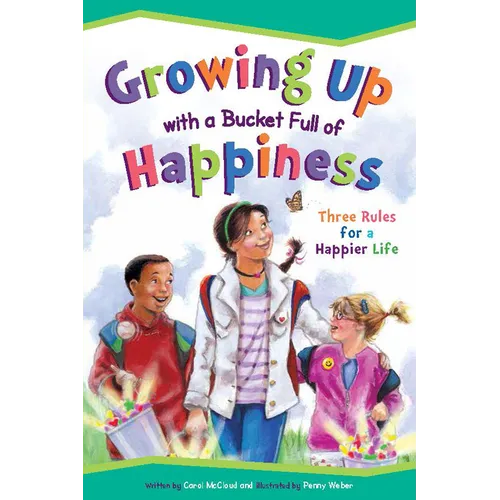 Growing Up with a Bucket Full of Happiness: Three Rules for a Happier Life