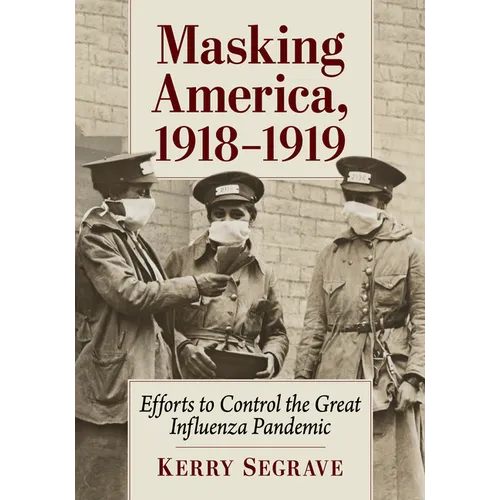 Masking America, 1918-1919: Efforts to Control the Great Influenza Pandemic