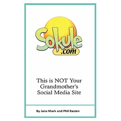 Sokule: This is NOT Your Grandmother's Social Media Site