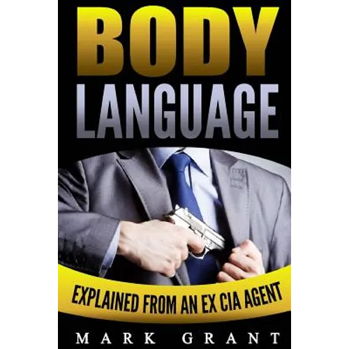 Body Language: Explained by an Ex-CIA Agent: How to Analyze and Influence People with Nonverbal Communication. FREE Self-Discipline Book Included.