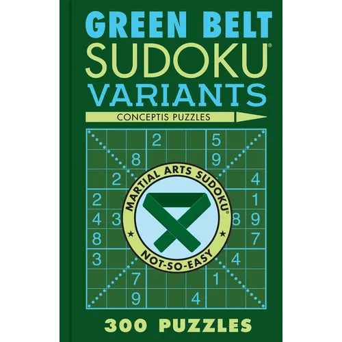 Green Belt Sudoku Variants: 300 Puzzles