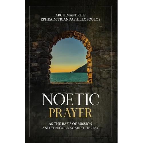 Noetic Prayer as the Basis of Mission and the Struggle Against Heresy