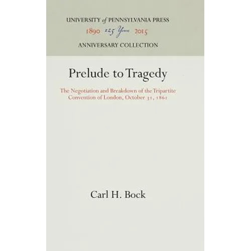 Prelude to Tragedy: The Negotiation and Breakdown of the Tripartite Convention of London, October 31, 1861