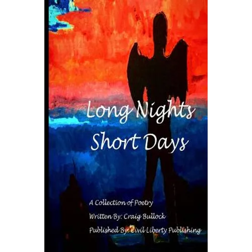 Long Night Short Days: A Collection Of Poetry